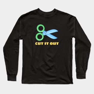 Cut It Out - Cute Scissor Pun Long Sleeve T-Shirt